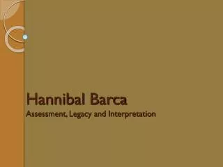 Hannibal Barca Assessment, Legacy and Interpretation