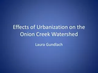 Effects of Urbanization on the Onion Creek Watershed
