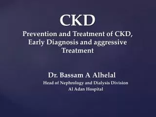 CKD Prevention and Treatment of CKD, Early Diagnosis and aggressive Treatment