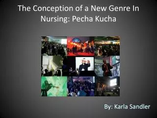 The Conception of a New Genre In Nursing: Pecha Kucha