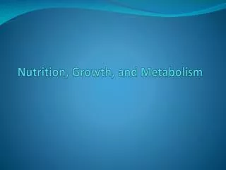 Nutrition, Growth, and Metabolism