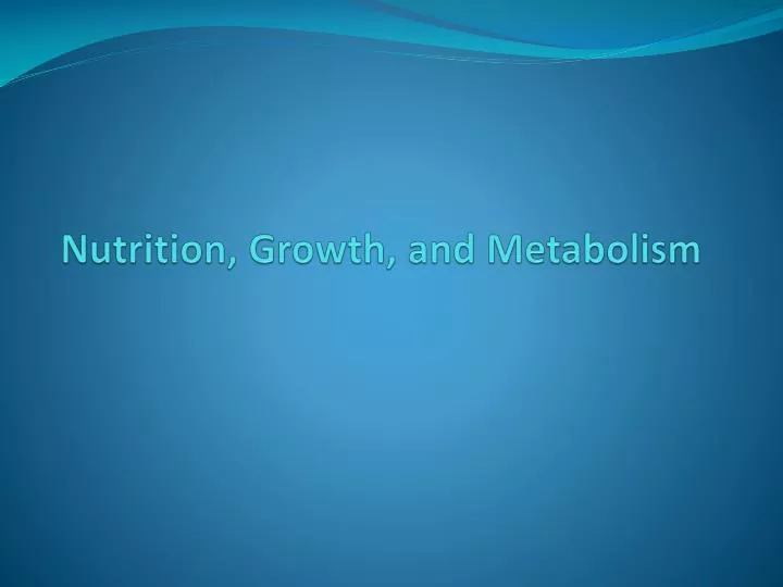 nutrition growth and metabolism