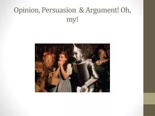 opinion persuasion argument oh my