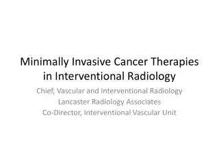 Minimally Invasive Cancer Therapies in Interventional Radiology