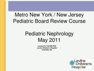 Metro New York / New Jersey Pediatric Board Review Course Pediatric Nephrology May 2011