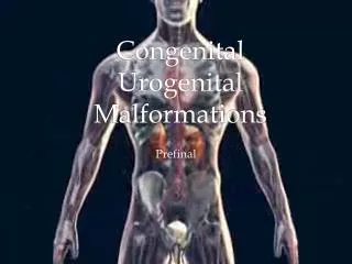 Congenital Urogenital Malformations