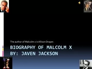 Biography of Malcolm x By: Javen Jackson