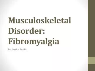 Musculoskeletal Disorder: Fibromyalgia