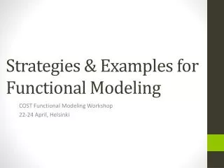 Strategies &amp; Examples for Functional Modeling