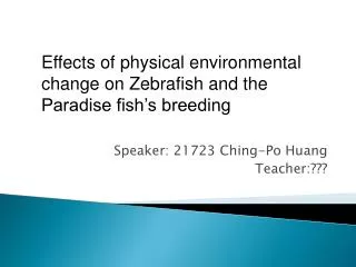 Speaker: 21723 Ching-Po Huang Teacher:???