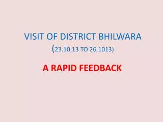 VISIT OF DISTRICT BHILWARA ( 23.10.13 TO 26.1013)