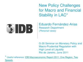 * Useful reference: IDB Macroeconomic Report 2011: One Region , Two Speeds