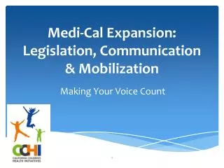 Medi -Cal Expansion: Legislation, Communication &amp; Mobilization