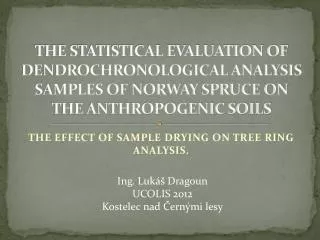 T HE EFFECT OF SAMPLE DRYING ON TREE RING ANALYSIS.
