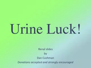 Urine Luck!