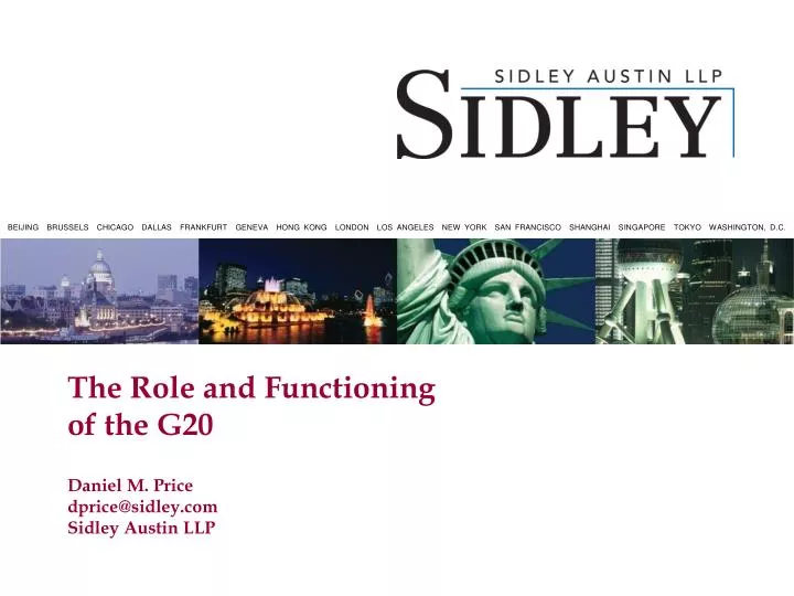 the role and functioning of the g20 daniel m price dprice@sidley com sidley austin llp