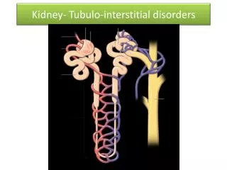 Kidney- Tubulo -interstitial disorders