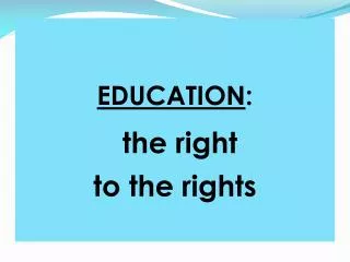 EDUCATION : the right to the rights