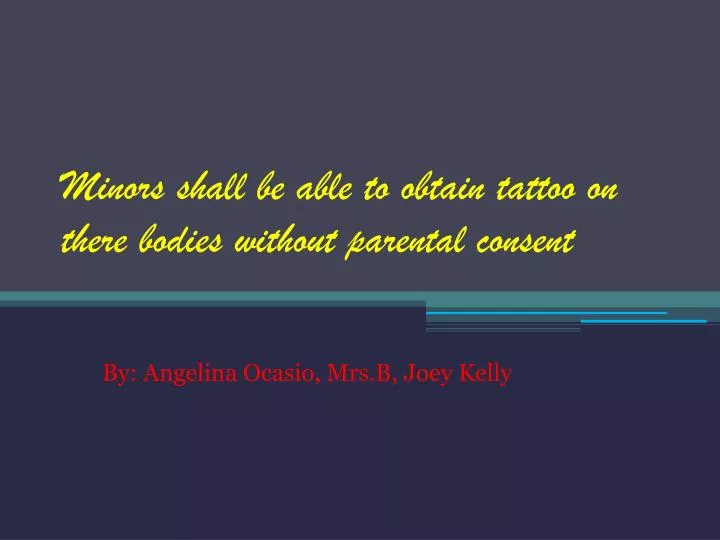 minors shall be able to obtain tattoo on there bodies without parental consent