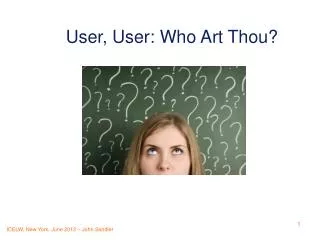 User, User: Who Art Thou?