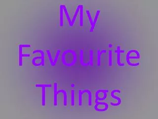 My Favourite Things