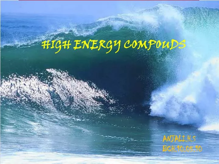 high energy compouds anjali h s bch 10 05 10
