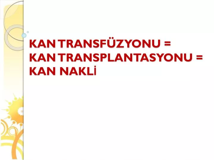 kan transf zyonu kan transplantasyonu kan nakl