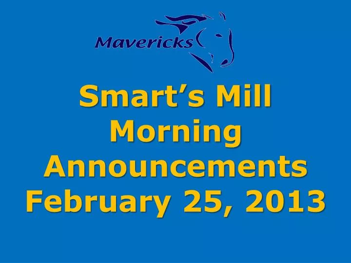 smart s mill morning announcements february 25 2013