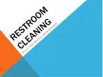 Restroom cleaning