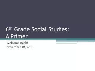6 th Grade Social Studies: A Primer