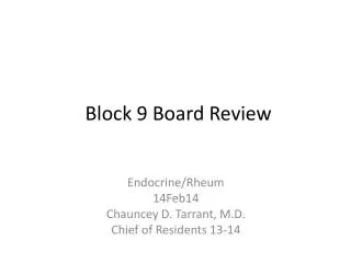 Block 9 Board Review