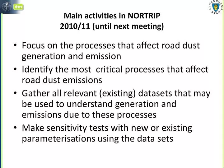 main activities in nortrip 2010 11 until next meeting