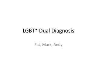 LGBT* Dual Diagnosis