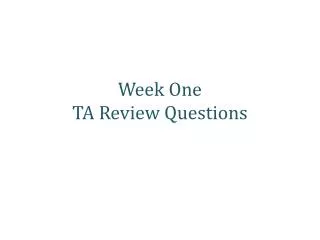Week One TA Review Questions