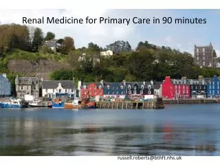 Renal Medicine for Primary Care in 90 minutes