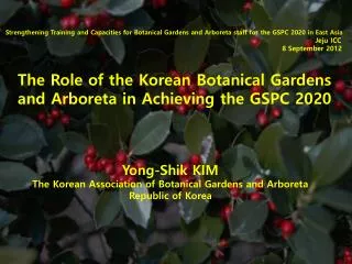 The Role of the Korean Botanical Gardens and Arboreta in Achieving the GSPC 2020