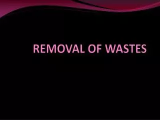 removal of wastes