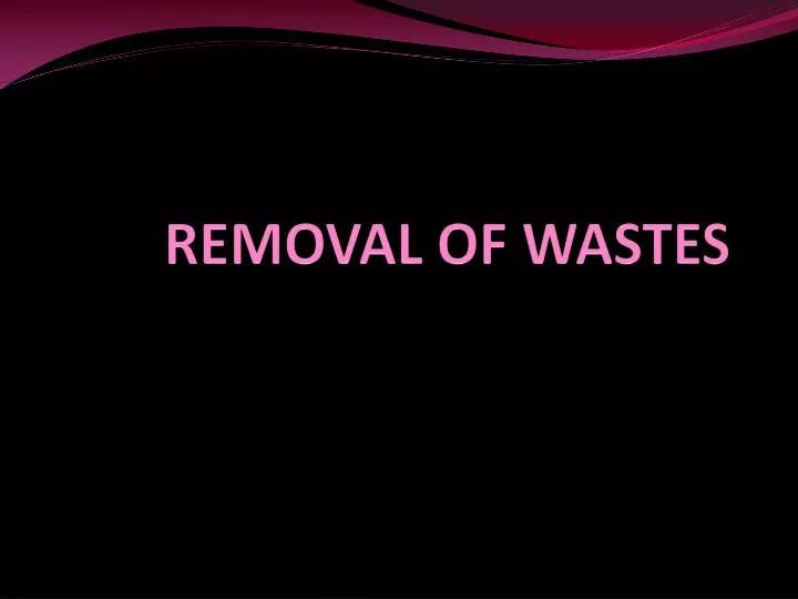 removal of wastes