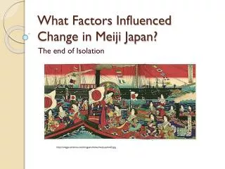What Factors Influenced Change in Meiji Japan?