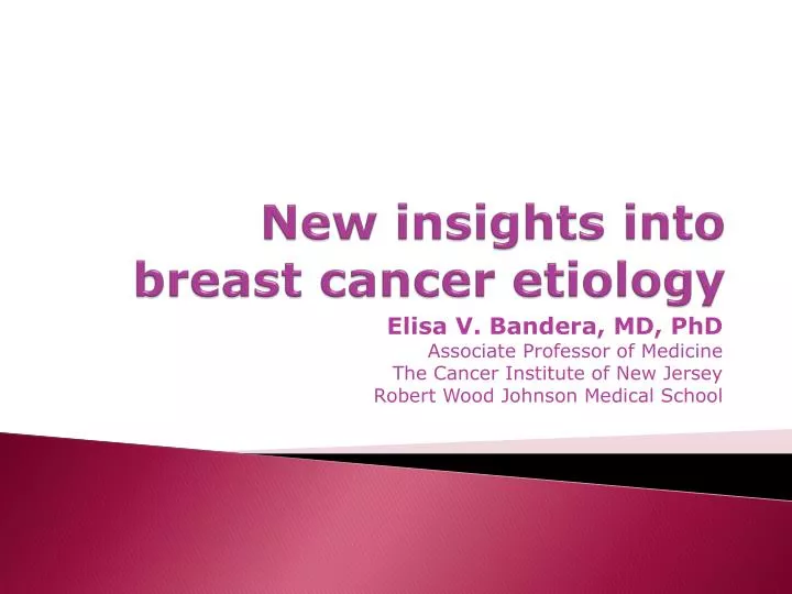 new insights into breast c ancer e tiology