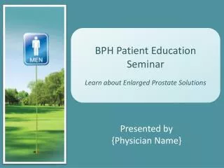 BPH Patient Education Seminar Learn about Enlarged Prostate Solutions