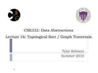 CSE332: Data Abstractions Lecture 16: Topological Sort / Graph Traversals