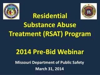 Residential Substance Abuse Treatment (RSAT) Program 2014 Pre-Bid Webinar