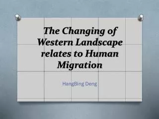 The Changing of Western Landscape relates to Human Migration
