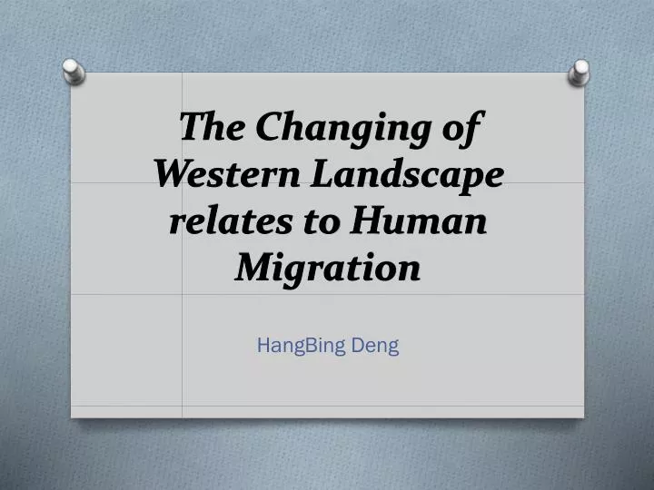 the changing of western landscape relates to human migration