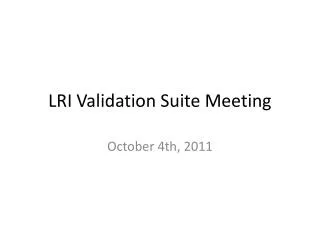 LRI Validation Suite Meeting