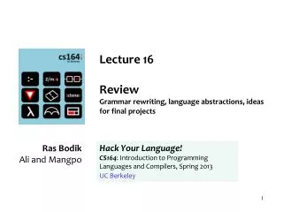 Lecture 16 Review G rammar rewriting, language abstractions, ideas for final projects