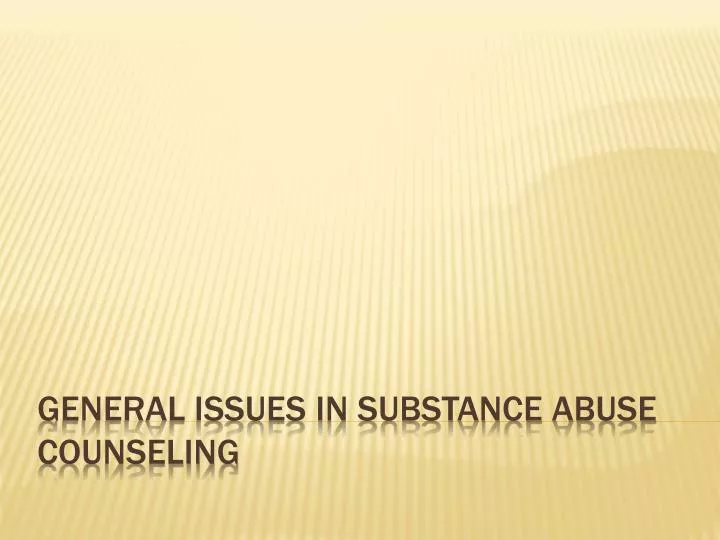 general issues in substance abuse counseling