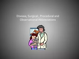 Disease, Surgical , Procedural and Observational Abbreviations
