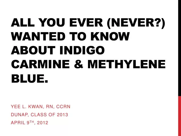 all you ever never wanted to know about indigo carmine methylene blue